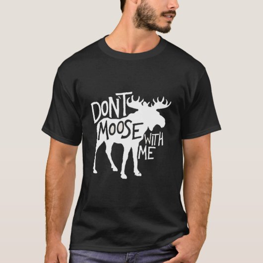 Don'T Moose With Me Awesome Moose T-shirt (Voorkant)