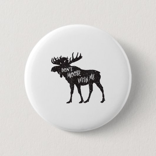 Don't Moose With Me Distressed Animal Lover Gift  Ronde Button 5,7 Cm (Voorkant)