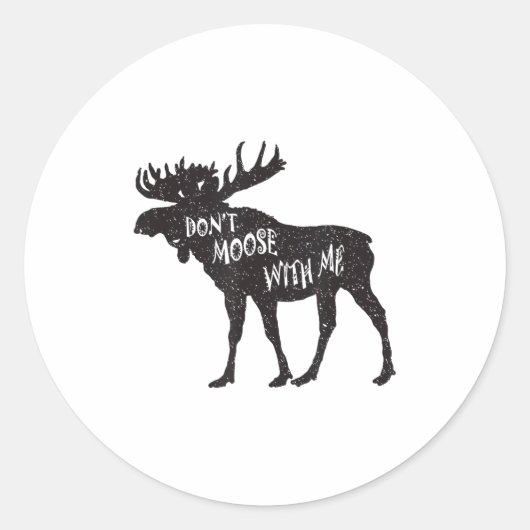 Don't Moose With Me Distressed Animal Lover Gift Ronde Sticker (Voorkant)