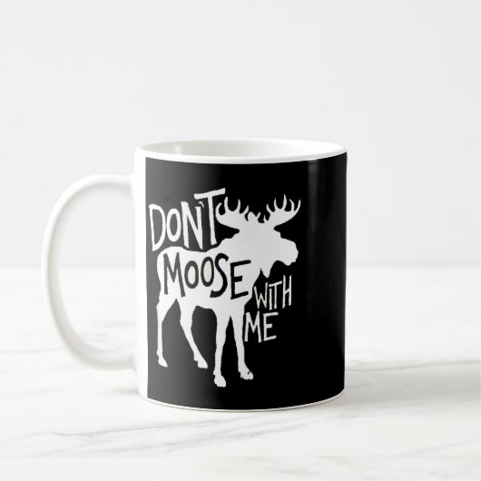 Don't Moose With Me Tee Cute Moose Funny Design Mo Koffiemok (Links)