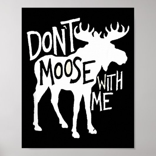 Don't Moose With Me Tee Cute Moose Funny Design Mo Poster (Voorkant)