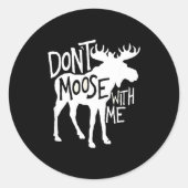 Don't Moose With Me Tee Cute Moose Funny Design Mo Ronde Sticker (Voorkant)