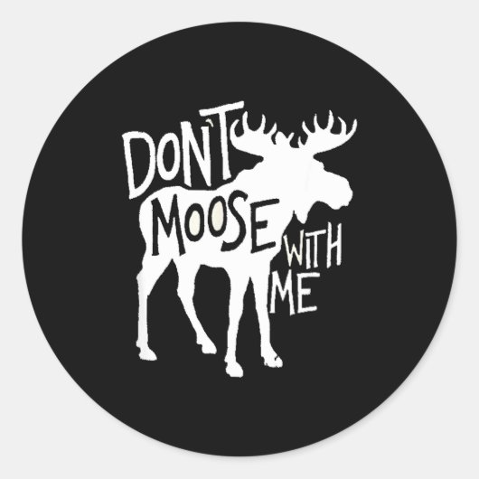Don't Moose With Me Tee Cute Moose Funny Design Mo Ronde Sticker (Voorkant)