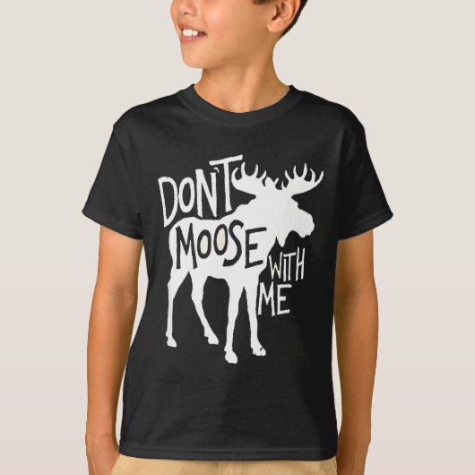 Don't Moose With Me Tee Cute Moose Funny Design Mo T-shirt (Voorkant)