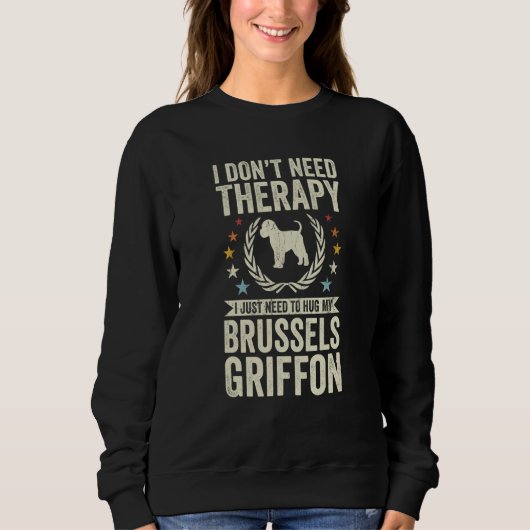 Don't Need Therapy Just Hug My Brussels Griffon Trui (Voorkant)