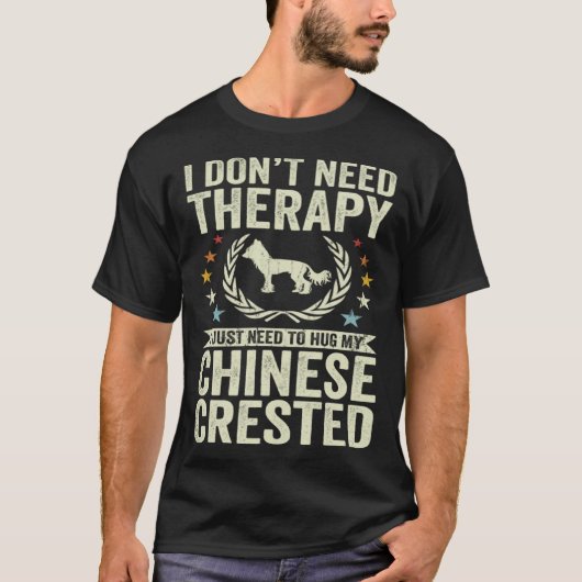 Don't Need Therapy Just Hug My Chinese Crested T-shirt (Voorkant)
