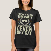 Don't Need Therapy Just Hug My Devon Rex Cat T-shirt (Voorkant)