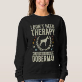 Don't Need Therapy Just Hug My Dobie Doberman Trui (Voorkant)