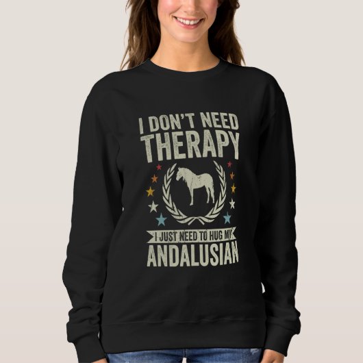 Don't Need Therapy Just Hug My Horse Andalusian Trui (Voorkant)