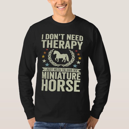 Don't Need Therapy Just Hug My Horse Miniature T-shirt (Voorkant)