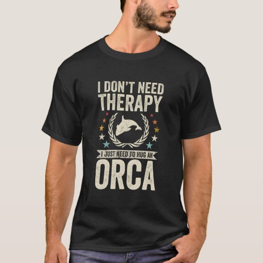 Don'T Need Therapy Just Hug Orca T-shirt (Voorkant)