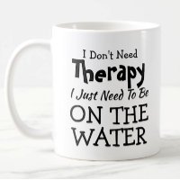 Don't Need Therapy Just On The Water Birthday Xmas