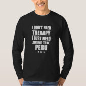 Don't Need Therapy Love Peru Pride Peruvian Proud T-shirt (Voorkant)