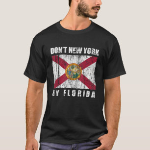 Don't New York My Florida Funny Distressed T-shirt