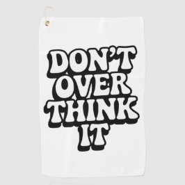 Don't Over Think It! Golfhanddoek