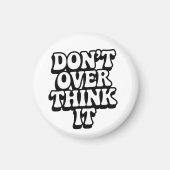 Don't Over Think It!  Magneet (Voorkant)