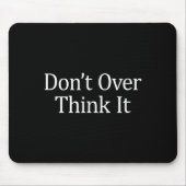 Don't Over Think It -  Muismat (Voorkant)