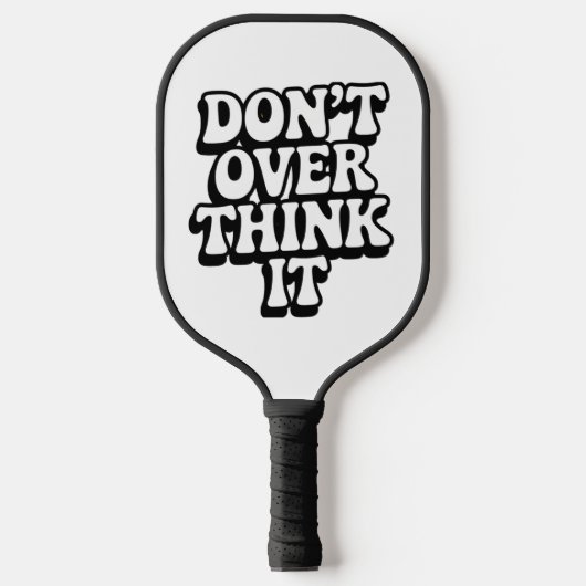 Don't Over Think It! Pickleball Paddle (Voorkant)