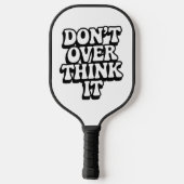 Don't Over Think It! Pickleball Paddle (Achterkant)