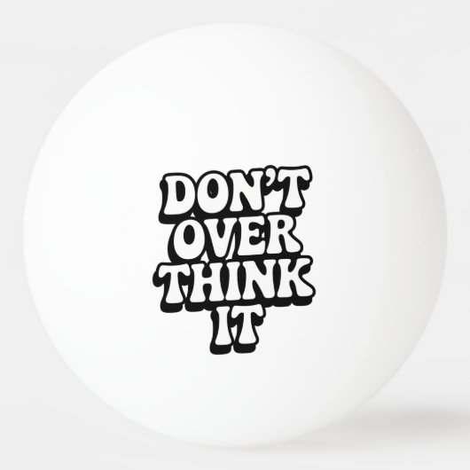 Don't Over Think It!  Pingpongbal (Voorkant)