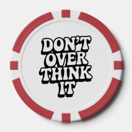 Don't Over Think It! Poker Chips