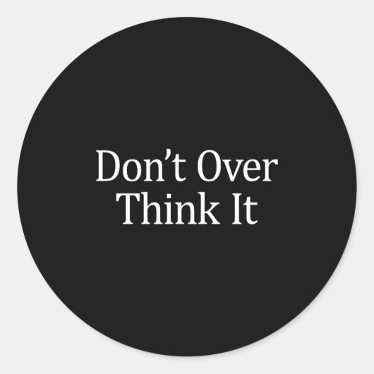 Don't Over Think It -  Ronde Sticker (Voorkant)