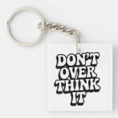 Don't Over Think It!  Sleutelhanger (voorkant)