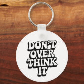 Don't Over Think It!  Sleutelhanger (Voorkant)