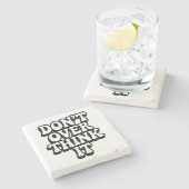 Don't Over Think It!  Stenen Onderzetter (Zijkant)