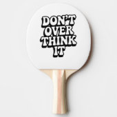 Don't Over Think It!  Tafeltennisbatje (Voorkant)