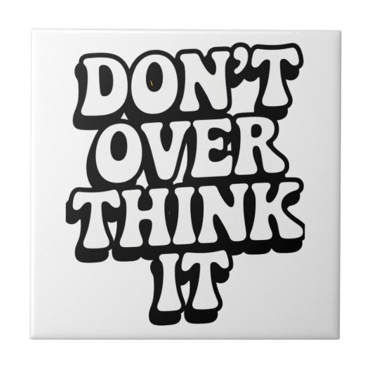Don't Over Think It!  Tegeltje (Voorkant)