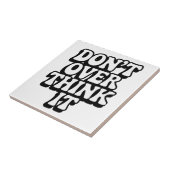 Don't Over Think It!  Tegeltje (Zijkant)