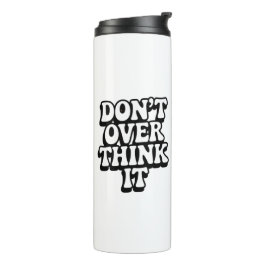 Don't Over Think It! Thermosbeker