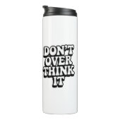 Don't Over Think It!  Thermosbeker (Geroteerd rechts)