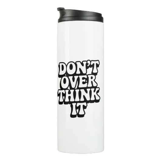 Don't Over Think It!  Thermosbeker (Geroteerd rechts)