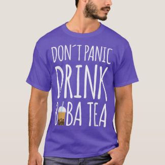 Dont Panic Drink Boba Tea Bubble Tea T-shirt