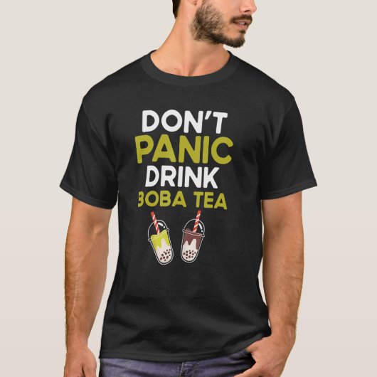 Dont Panic Drink Boba Tea  Quote Bubble Tea T-shirt (Voorkant)