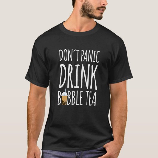 Dont Panic Drink Bubble Tea Boba Tea Tea T-shirt (Voorkant)