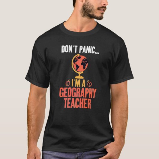 Dont Panic Im A Geography Teacher Geografe T-shirt (Voorkant)