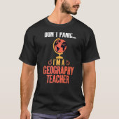 Dont Panic Im A Geography Teacher Geografe T-shirt (Voorkant)