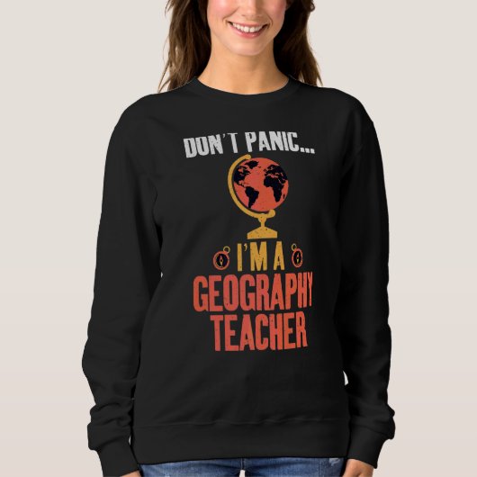 Dont Panic Im A Geography Teacher Geografe Trui (Voorkant)