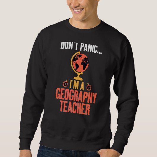 Dont Panic Im A Geography Teacher Geografe Trui (Voorkant)