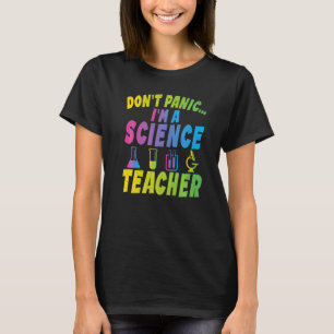 Dont Panic im a Science Teacher T-shirt
