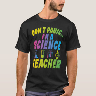 Dont Panic im a Science Teacher T-shirt