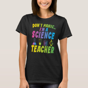 Dont Panic im a Science Teacher T-shirt