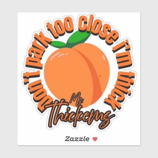 Dont park too close Im thick car decal sticker (Vel)