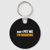 Don't Pet Me I'm Working Funny Sarcastic Women  Sleutelhanger (Voorkant)