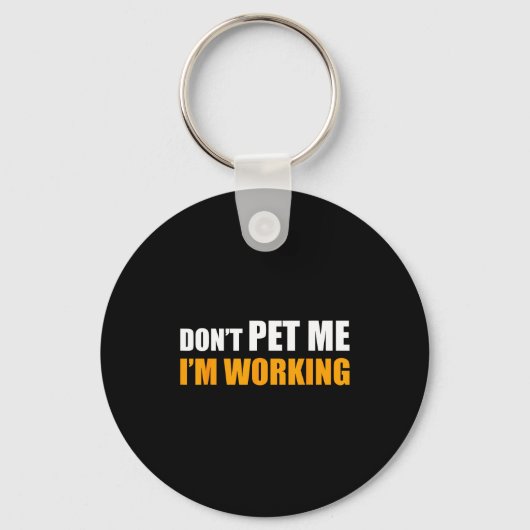 Don't Pet Me I'm Working Funny Sarcastic Women  Sleutelhanger (Voorkant)
