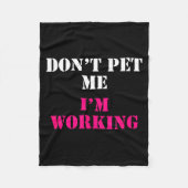 Don't Pet Me I'm Working Funny Service  Fleece Deken (Voorkant)
