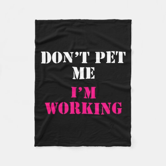 Don't Pet Me I'm Working Funny Service  Fleece Deken (Voorkant)